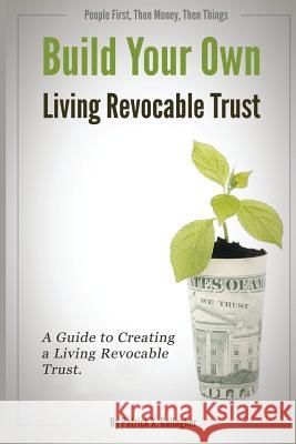 Build Your Own Living Revocable Trust: A Guide to Creating a Living Revocable Trust Patrick X. Gallagher 9781514675854