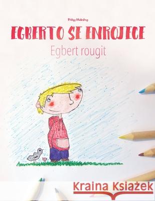 Egberto se enrojece/Egbert rougit: Libro infantil para colorear español-francés (Edición bilingüe) Luft, Anita 9781514705551