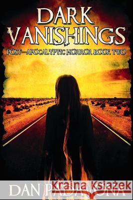 Dark Vanishings 2: Post-Apocalyptic Horror Dan Padavona 9781514709856 Createspace Independent Publishing Platform