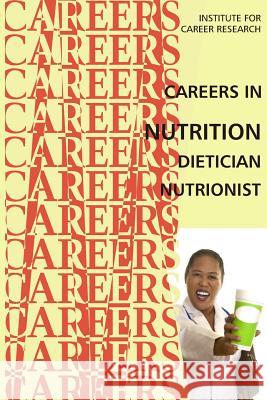Careers in Nutrition - Dietician, Nutritionist Institute for Career Research 9781514710548 Createspace