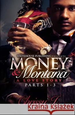 Money & Montana: A Love Story Chrissy J 9781514715420 Createspace Independent Publishing Platform