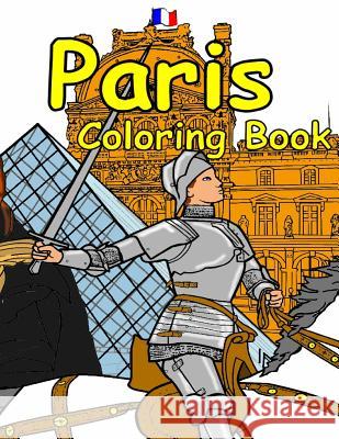 The Paris Coloring Book: Featuring the history, art and architecture of France. Lemay, A. T. 9781514719572 Createspace