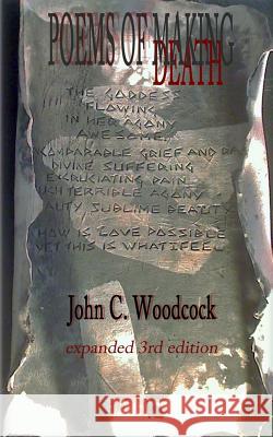 Poems of Making Poems of Death John C. Woodcock 9781514720615
