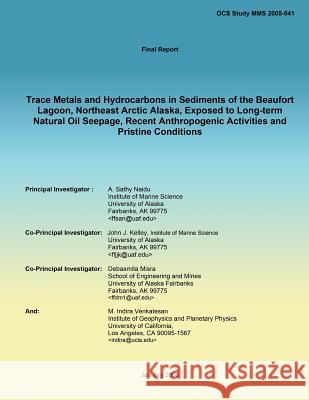 Trace Metals and Hydrocarbons in Sediments of the Beaufort Lagoon, Northeast Arctic Alaska, Exposed to Long-term Natural Oil Seepage, Recent Anthropog Kelly, John J. 9781514724255 Createspace