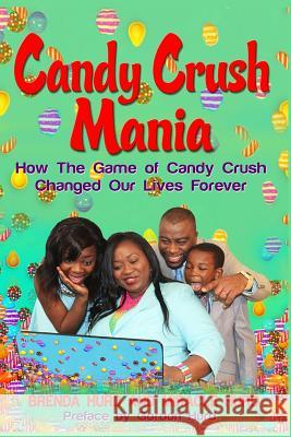 Candy Crush Mania: How The Game of Candy Crush Changed Our Lives Forever Hurd, Miracle 9781514729786