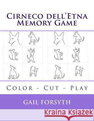 Cirneco dell'Etna Memory Game: Color - Cut - Play Forsyth, Gail 9781514808856