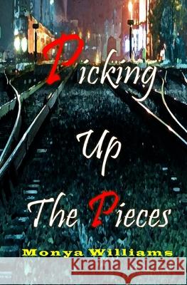 Picking up the pieces Williams, Monya 9781514809716