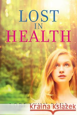 Lost In Health Paul, Lori Lynn 9781514876930
