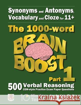 Synonyms and Antonyms, Vocabulary and Cloze: The 1000 Word 11+ Brain Boost Part 1: 500 CEM style Verbal Reasoning Exam Paper Questions in 10 Minute Te Eureka! Eleven Plus Exams 9781515030263 Createspace