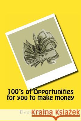 100's of Opportunities for you to make money Levine, Bernard 9781515044413