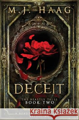 Deceit: A Beauty and the Beast Novel M. J. Haag 9781515046929 Createspace