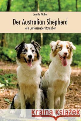 Der Australian Shepherd (in Farbe) Jennifer Walter 9781515048183