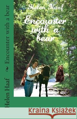 Encounter with a bear Helen Haaf 9781515057864 Createspace Independent Publishing Platform