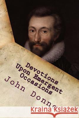 Devotions Upon Emergent Occasions John Donne 9781515074748 Createspace