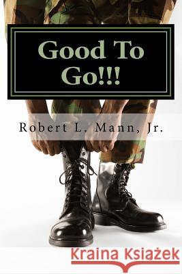 Good To Go!!!: What Every Man Lives to Hear Mann Jr, Robert L. 9781515107521