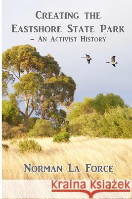 Creating the Eastshore State Park: An Activist History Norman L 9781515229506 Createspace
