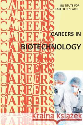 Careers in Biotechnology Institute for Career Research 9781515296539 Createspace