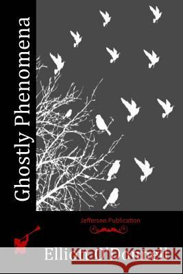 Ghostly Phenomena Elliott O'Donnell 9781515310907 Createspace