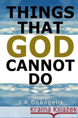 Things that God cannot do Deangelis, Jason a. 9781515329916