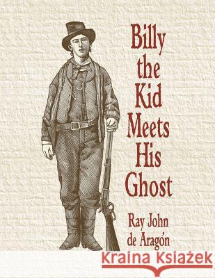 Billy the Kid Meets His Ghost Ray John D Barbora Holan Cowles Joseph Robert Cowles 9781515340126