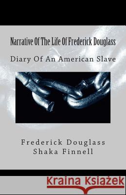 Narrative Of The Life Of Frederick Douglass: Diary Of An American Slave Finnell, Shaka 9781515348320 Createspace