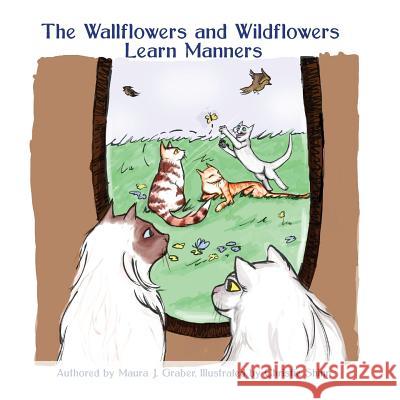 The Wallflowers and Wildflowers Learn Manners Maura J. Graber Christie Shinn 9781515380672 Createspace Independent Publishing Platform
