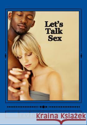 Let's Talk Sex: Let's explore the most hardest subject Sex Houston, Irvin 9781515392934 Createspace