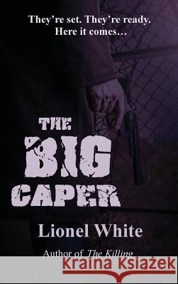 The Big Caper Lionel White 9781515426172
