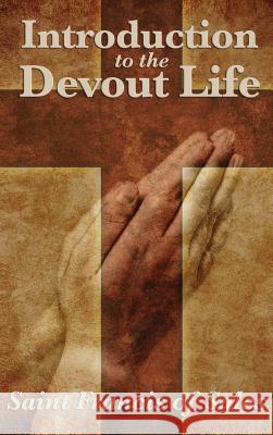 Introduction to the Devout Life Saint Francis De Sales 9781515430674