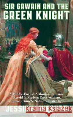 Sir Gawain and the Green Knight Jessie L Weston 9781515452201 Positronic Publishing