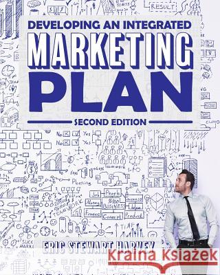 Developing an Integrated Marketing Plan Eric Stewart Harvey 9781516520916