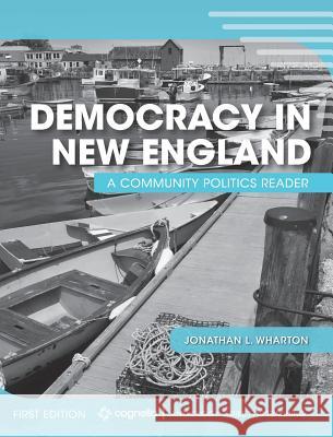 Democracy in New England Jonathan L. Wharton 9781516557400 Cognella Academic Publishing