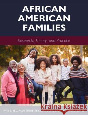 African American Families: Research, Theory, and Practice Faye Z. Belgrave Trenette Clar Heather A. Jones 9781516598038 Cognella Academic Publishing