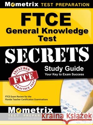 Ftce General Knowledge Test Secrets Study Guide: Ftce Exam Review for the Florida Teacher Certification Examinations Mometrix Florida Teacher Certification 9781516707997 Mometrix Media LLC