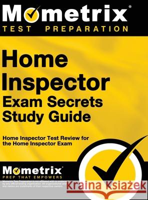 Home Inspector Exam Secrets, Study Guide: Home Inspector Test Review for the Home Inspector Exam Mometrix Media LLC                       Mometrix Test Preparation                Home Inspector Exam Test Prep Team 9781516708017 Mometrix Media LLC