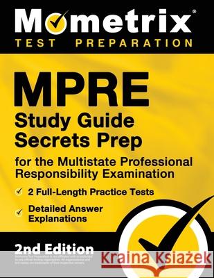 MPRE Study Guide Secrets Prep for the Multistate Professional Responsibility Examination, 2 Full-Length Practice Tests, Detailed Answer Explanations: Matthew Bowling 9781516718078 Mometrix Media LLC