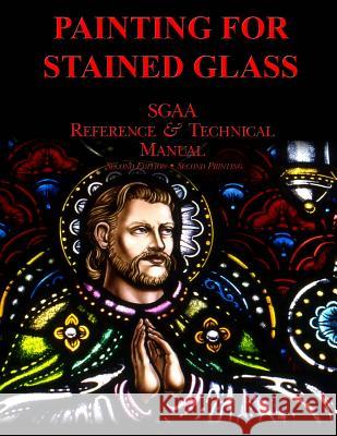 Chapter Thirteen: Painting for Stained Glass Stained Glass Association of America 9781516801879 Createspace