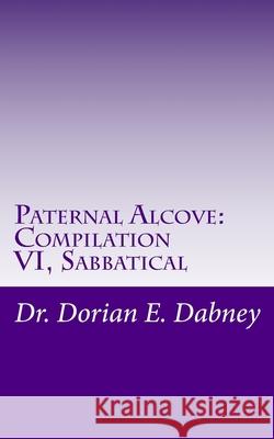 Paternal Alcove: Compilation VI: Sabbatical Dorian Earl Dabney 9781516811670 Createspace Independent Publishing Platform