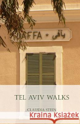 Tel Aviv Walks Claudia Stein 9781516837014 Createspace Independent Publishing Platform