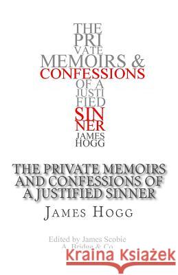 The Private Memoirs and Confessions of a Justified Sinner James Hogg 9781516852802