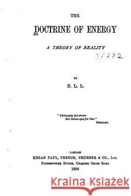 The Doctrine of Energy. A Theory of Reality B. L. L. 9781516886531 Createspace