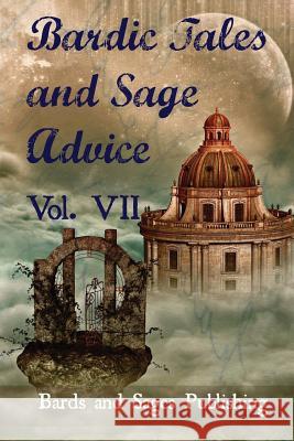 Bardic Tales and Sage Advice (Volume VII) Jamie Lackey Julie Ann Dawson 9781516901432