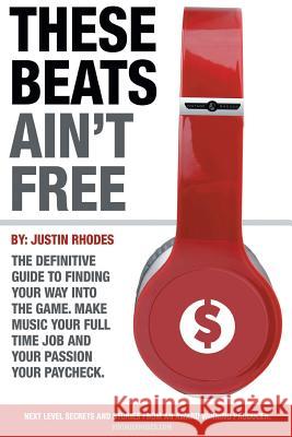 These Beats Ain't Free: Next level secrets and stories from an award winning producer Case, Geoff 9781516902644 Createspace