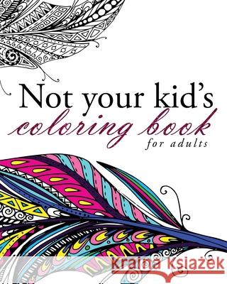 Not Your Kid's Coloring Book Pink Ink Designs 9781516917013