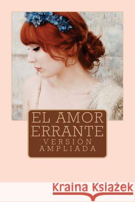 El Amor Errante: Version Ampliada Homero Cerecedo Faylyne Po 9781516964512