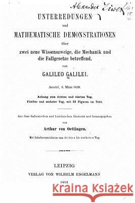 Unterredungen und mathematische demonstrationen über zwei neue wissenszweige, die mechanik und die fallgesetze betreffend Galileo Galilei 9781517002268 Createspace