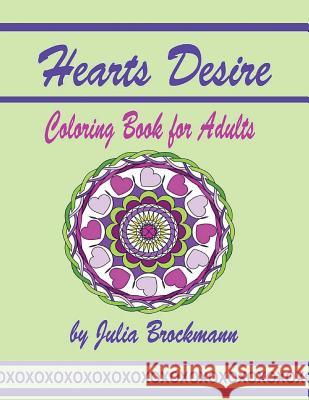 Hearts Desire: Coloring Book for Adults Julia Brockmann 9781517028473 Createspace