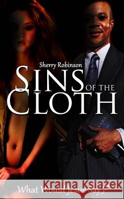 Sins Of The Cloth Sherry Robinson 9781517029708 Createspace Independent Publishing Platform