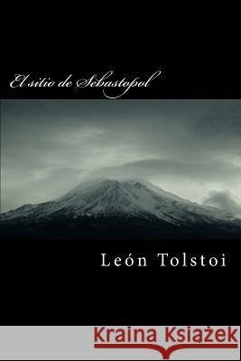 El Sitio de Sebastopol Leo Nikolayevich Tolstoy 9781517072193