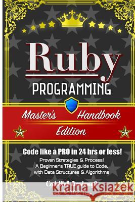 Ruby: Programming, Master's Handbook: A TRUE Beginner's Guide! Problem Solving, Code, Data Science, Data Structures & Algori Trigo, R. M. Z. 9781517091477 Createspace